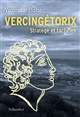Vercingétorix : stratège et tacticien