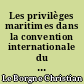 Les privilèges maritimes dans la convention internationale du 7 mai 1993 relative aux privilèges et hypothèques maritimes