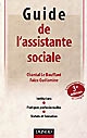 Guide de l'assistante sociale : institutions, pratiques professionnelles, statuts et formations
