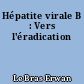 Hépatite virale B : Vers l'éradication