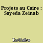 Projets au Caire : Sayeda Zeinab