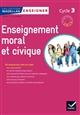 Enseignement moral et civique : cycle 3 CM1 CM2 6e : [programmes 2015]