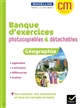 Géographie CM, cycle 3 : banque d'exercices photocopiables & détachables