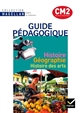Histoire, géographie, histoire des arts : CM2 : guide pédagogique : conforme au socle commun et aux programmes 2008