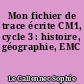 Mon fichier de trace écrite CM1, cycle 3 : histoire, géographie, EMC
