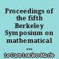 Proceedings of the fifth Berkeley Symposium on mathematical statistics and probability : Held at the statistical laboratory, University of California, june 21-july 18 1965 and december 27, 1965-january 7,1966 : Volume 1 : Statistics