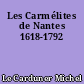 Les Carmélites de Nantes 1618-1792