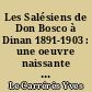 Les Salésiens de Don Bosco à Dinan 1891-1903 : une oeuvre naissante brisée par le Sénat