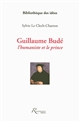 Guillaume Budé : l'humaniste et le prince
