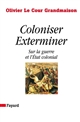 Coloniser, exterminer : sur la guerre et l'État colonial