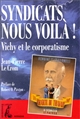 Syndicats, nous voilà ! : Vichy et le corporatisme