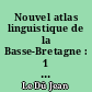 Nouvel atlas linguistique de la Basse-Bretagne : 1 : cartes 1 à 294