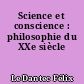 Science et conscience : philosophie du XXe siècle