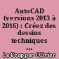 AutoCAD (versions 2013 à 2016) : Créez des dessins techniques en 2D - Exercices et corrigés
