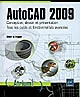 AutoCAD 2009 : conception, dessin et présentation, tous les outils et fonctionnalités avancées