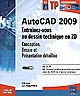 AutoCAD 2009 : entraînez-vous au dessin technique en 2D : conception, dessin et présentation détaillée