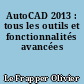 AutoCAD 2013 : tous les outils et fonctionnalités avancées