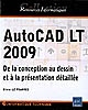 AutoCAD LT 2009 : de la conception au dessin et à la présentation détaillée