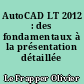 AutoCAD LT 2012 : des fondamentaux à la présentation détaillée