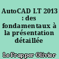 AutoCAD LT 2013 : des fondamentaux à la présentation détaillée