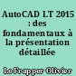 AutoCAD LT 2015 : des fondamentaux à la présentation détaillée