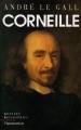 Pierre Corneille en son temps et en son oeuvre : enquête sur un poète de théâtre au XVIIe siècle