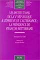 Les institutions de la Ve République à l'épreuve de l'alternance : la présidence de François Mitterrand