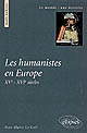 Les humanistes en Europe, XVe-XVIe siècles