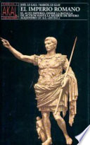 El imperio romano : tomo 1 : el alto imperio desde la batalla de Actium (31 a. C.) hasta el asesinato de Severo Alejandro (235 d. C.)