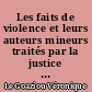 Les faits de violence et leurs auteurs mineurs traités par la justice dans la juridiction de Versailles : (1993-2005)