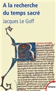 A la recherche du temps sacré : Jacques de Voragine et la "Légende dorée"