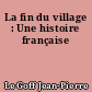 La fin du village : Une histoire française