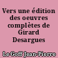 Vers une édition des oeuvres complètes de Girard Desargues (1591-1661)
