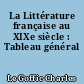 La Littérature française au XIXe siècle : Tableau général
