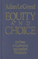 Equity and choice : an essay in economics and applied philosophy