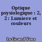 Optique psysiologique : 2, 2 : Lumiere et couleurs