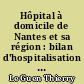 Hôpital à domicile de Nantes et sa région : bilan d'hospitalisation des patients d'orthopédie pris en charge de décembre 80 à juin 84