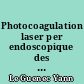 Photocoagulation laser per endoscopique des angiomes du tube digestif