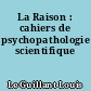 La Raison : cahiers de psychopathologie scientifique
