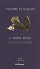Le songe royal : Louis II de Bavière