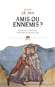 Amis ou ennemis ? : Emotions, relations, identités au Moyen Age
