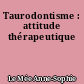 Taurodontisme : attitude thérapeutique