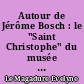 Autour de Jérôme Bosch : le "Saint Christophe" du musée Dobrée à Nantes : un essai d'attribution : 1 : Texte