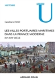 Les villes portuaires maritimes dans la France moderne : XVIe-XVIIIe siècle