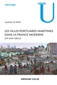 Les villes portuaires maritimes dans la France moderne : XVIe-XVIIIe siècle