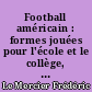 Football américain : formes jouées pour l'école et le collège, approche du flag football, présentation du football à 9
