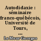 Autodidaxie : séminaire franco-québécois, Université de Tours, octobre 1993