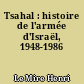 Tsahal : histoire de l'armée d'Israël, 1948-1986