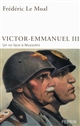 Victor-Emmanuel III : Un roi face à Mussolini