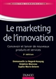 Marketing de l'innovation : de la création au lancement de nouveaux produits